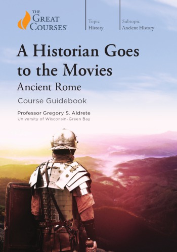 A Historian Goes To The Movies Ancient Rome Gregory S Aldrete