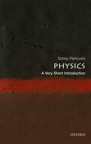 Physics A Very Short Introduction Very Short Introductions 1st Sidney Perkowitz