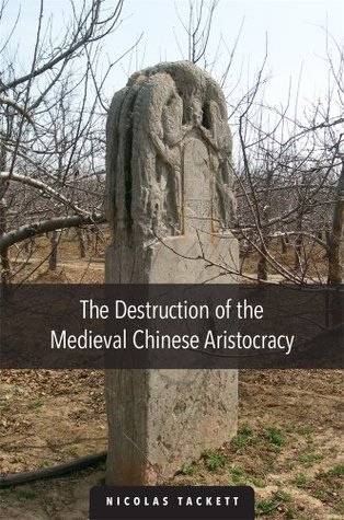 The Destruction Of The Medieval Chinese Aristocracy Hardcover Nicolas Tackett
