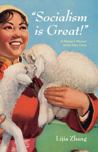 Socialism Is Great A Workers Memoir Of The New China Ebook Lijia Zhang