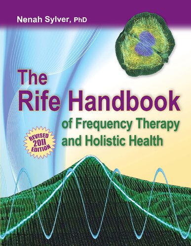 The Rife Handbook Of Frequency Therapy And Holistic Health Nenah Sylver