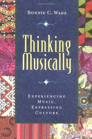 Thinking Musically Expressing Music Experiencing Culture Paperback Bonnie C Wade