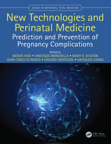 New Technologies And Perinatal Medicine Prediction And Prevention Of Pregnancy Complications Moshe Hod Vincenzo Berghella Mary Dalton Gian Carlo Di Renzo Eduard Gratacs Vassilios Fanos
