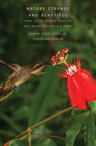 Nature Strange And Beautiful How Living Beings Evolved And Made The Earth A Home Egbert Giles Leigh