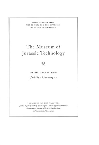 The Museum Of Jurassic Technology Primi Decem Anni Jubilee Catalogue Society For The Diffusion Of Useful Information