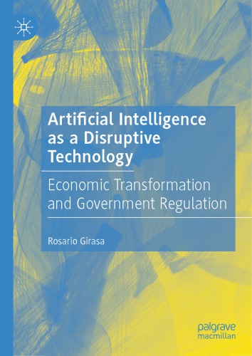 Artificial Intelligence As A Disruptive Technology Economic Transformation And Government Regulation Rosario Girasa