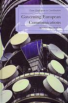 Governing European Communications From Unification To Coordination Michalis