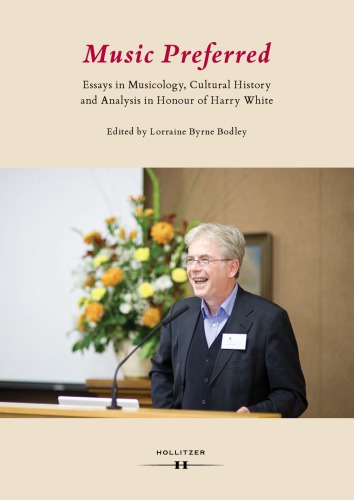 Music Preferred Essays In Musicology Cultural History And Analysis In Honour Of Harry White Bodley
