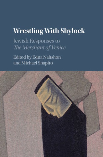 Wrestling With Shylock Jewish Responses To The Merchant Of Venice Edna Nahshon And Michael Shapiro Eds