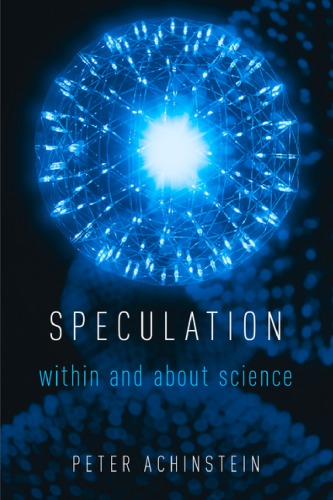 Speculation Within And About Science Peter Achinstein