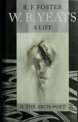 W B Yeats A Life Vol 2 The Archpoet 19151939 2003 1st Edition R F Foster