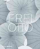 Frei Otto Forschen Bauen Inspirieren A Life Of Research Construction And Inspiration Erste Auflage Meissner
