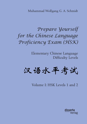 Prepare Yourself For The Chinese Language Proficiency Exam Hsk Elementary Chinese Language Difficulty Levels Volume I Hsk Levels 1 And 2 Schmidt
