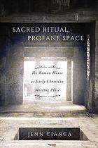 Sacred Ritual Profane Space The Roman House As Early Christian Meeting Place Cianca