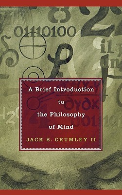 A Brief Introduction To The Philosophy Of Mind Jack S Crumley Ii