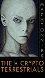 The Cryptoterrestrials A Meditation On Indigenous Humanoids And The Aliens Among Us Mac Tonnies