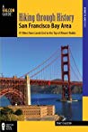 Hiking Through History San Francisco Bay Area 41 Hikes From Lands End To The Top Of Mount Diablo Tracy Salcedo Chourre