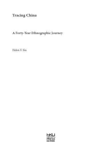 Tracing China A Fortyyear Ethnographic Journey Siu Helen F