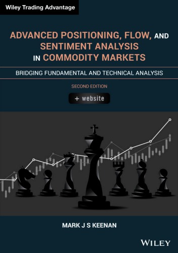 Advanced Positioning Flow And Sentiment Analysis In Commodity Markets Bridging Fundamental And Technical Analysis 2nd Mark J S Keenan