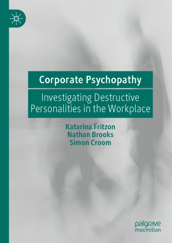 Corporate Psychopathy Investigating Destructive Personalities In The Workplace Katarina Fritzon