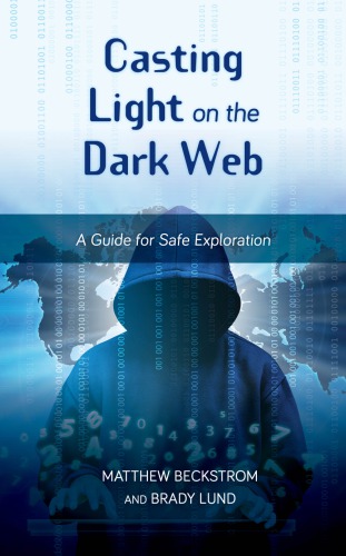 Casting Light On The Dark Web A Guide For Safe Exploration Matthew Beckstrom