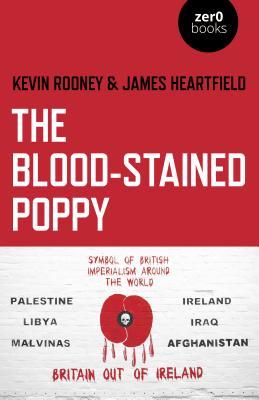 The Bloodstained Poppy A Critique Of The Politics Of Commemoration Kevin Rooney
