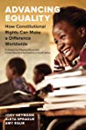 Advancing Equality How Constitutional Rights Can Make A Difference Worldwide Paperback Jody Heymann Aleta Sprague Amy Raub