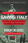 Saving Italy The Race To Rescue A Nations Treasures From The Nazis Robert M Edsel