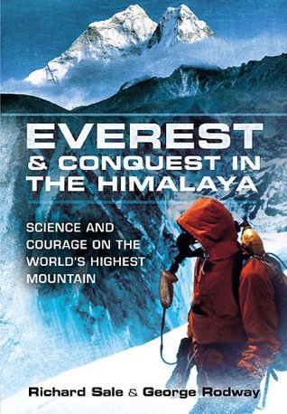 Everest And Conquest In The Himalaya Science And Courage On The Worlds Highest Mountain Kindle Edition Richard Sale