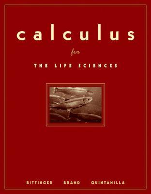 Calculus For The Life Sciences 1st Edition Marvin L Bittinger Neal Brand John Quintanilla