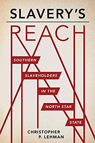 Slaverys Reach Southern Slaveholders In The North Star State Christopher P Lehman