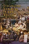 Strangers Nowhere In The World The Rise Of Cosmopolitanism In Early Modern Europe Margaret C Jacob