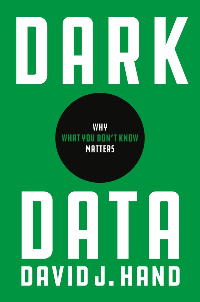 Dark Data Why What You Dont Know Matters 1st Edition David J Hand