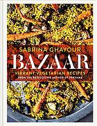 Bazaar Vibrant Vegetarian Recipes Sabrina Ghayour