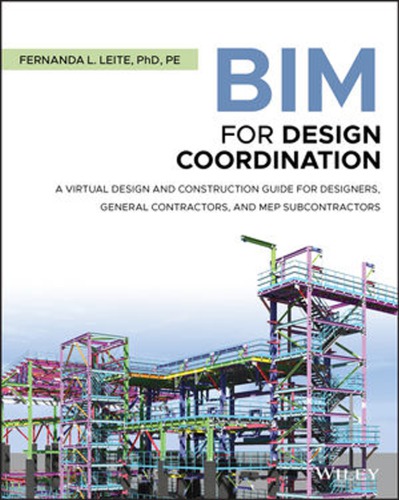 Bim For Design Coordination A Virtual Design Construction Guide For Designers General Contractors Mep Subcontractors Building Information Modeling 1st Edition Fernanda L Leite