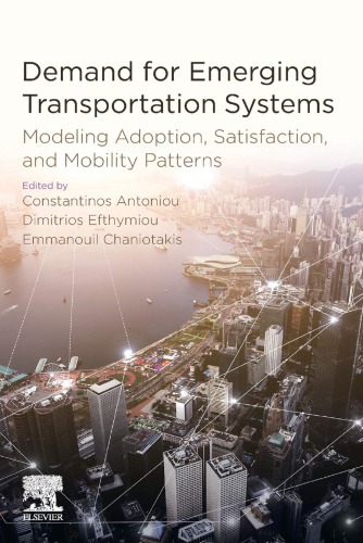 Demand For Emerging Transportation Systems Modeling Adoption Satisfaction And Mobility Patterns 1st Edition Constantinos Antoniou