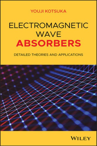 Electromagnetic Wave Absorbers Detailed Theories And Applications Youji Kotsuka