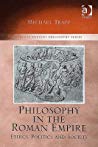 Philosophy In The Roman Empire Ethics Politics And Society Hardcover Michael B Trapp