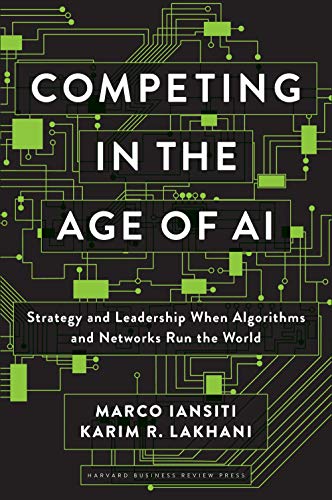 Competing In The Age Of Ai Marco Iansiti Karim R Lakhani