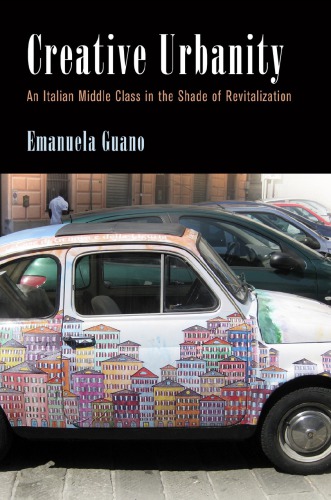 Creative Urbanity An Italian Middle Class In The Shade Of Revitalization Emanuela Guano