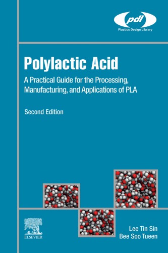 Polylactic Acid A Practical Guide For The Processing Manufacturing And Applications Of Pla 2nd Edition Lee Tin Sin