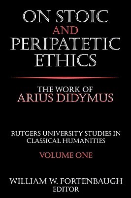 On Stoic And Peripatetic Ethics The Work Of Arius Didymus Paperback Ww Fortenbaugh