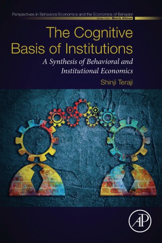 The Cognitive Basis Of Institutions A Synthesis Of Behavioral And Institutional Economics Shinji Teraji