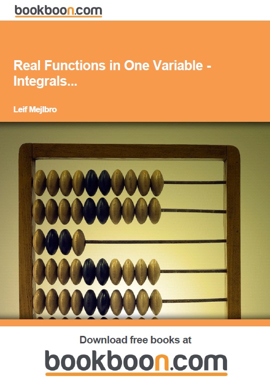 Real Functions In One Variable Calculus 1c3 Examples Of Integrals Leif Mejlbro
