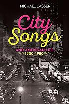City Songs And American Life 19001950 Michael Lasser