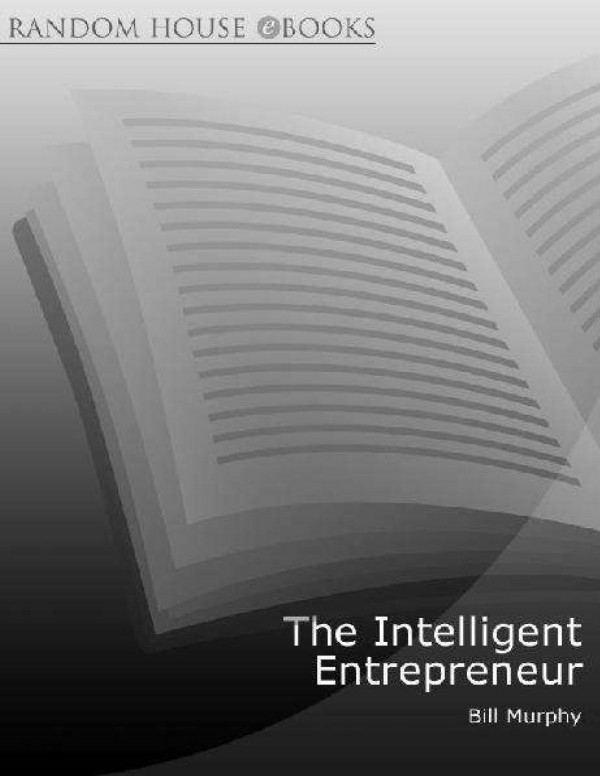 The Intelligent Entrepreneur 1st Edition Bill Murphy