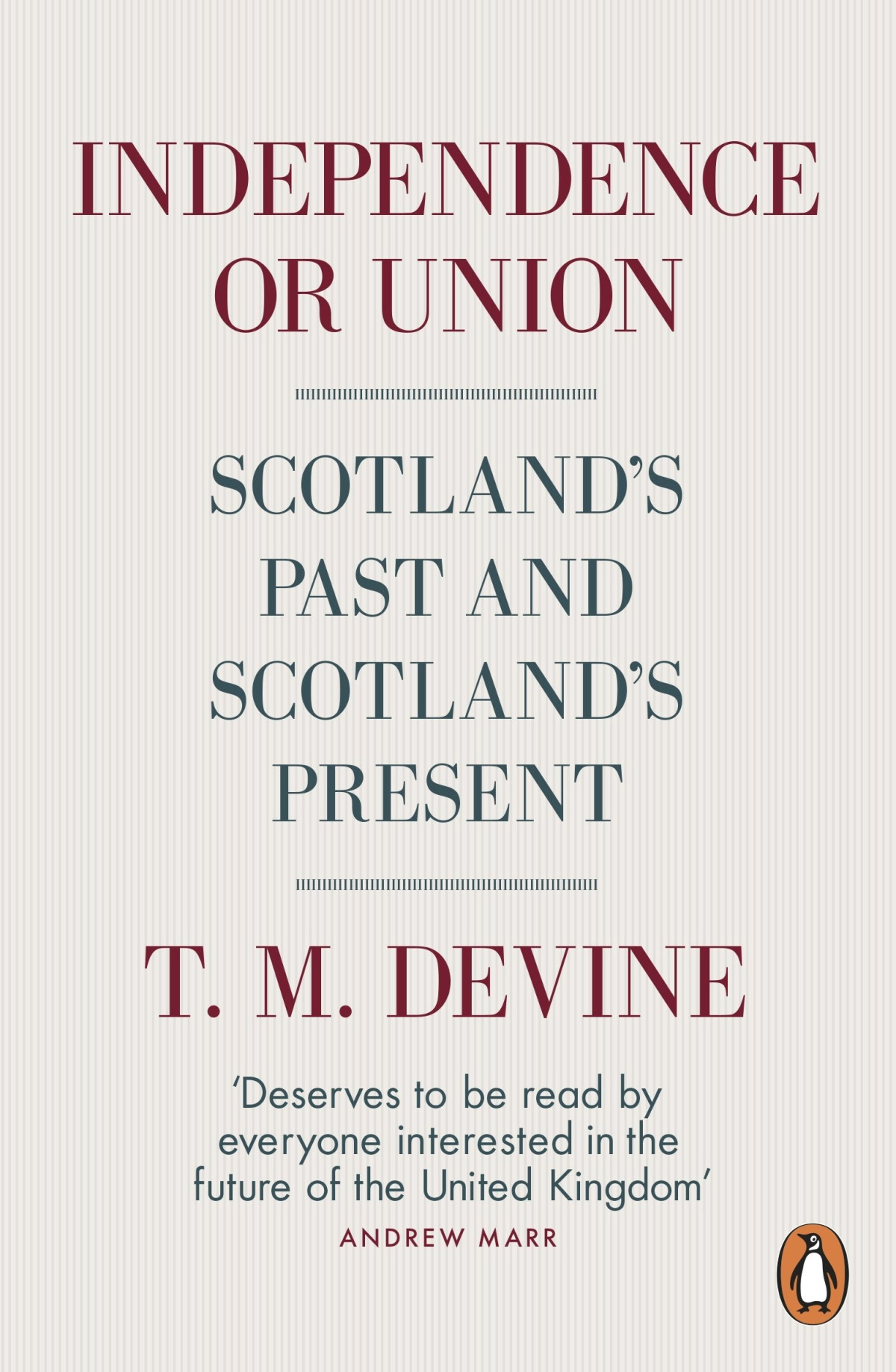 Independence Or Union Scotlands Past And Scotlands Present Kindle Tm Devine