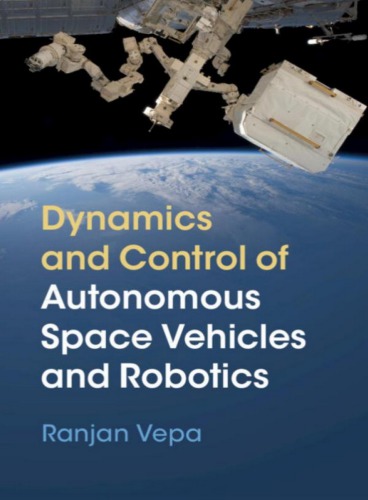 Dynamics And Control Of Autonomous Space Vehicles And Robotics Ranjan Vepa