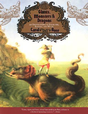 Giants Monsters And Dragons An Encyclopedia Of Folklore Legend And Myth Paperback Carol Rose