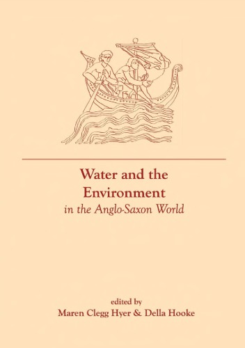 Water And The Environment In The Anglosaxon World Volume Iii Of The Material Culture Of Daily Living In The Anglosaxon World Maren Clegg Hyer
